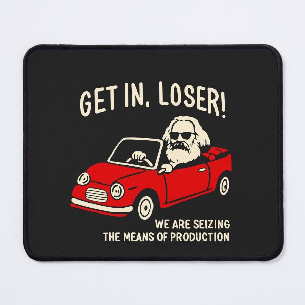 Item preview, “Get In, Loser! We Are Seizing the Means of Production” (Karl Marx) designed and sold by byebyesally.