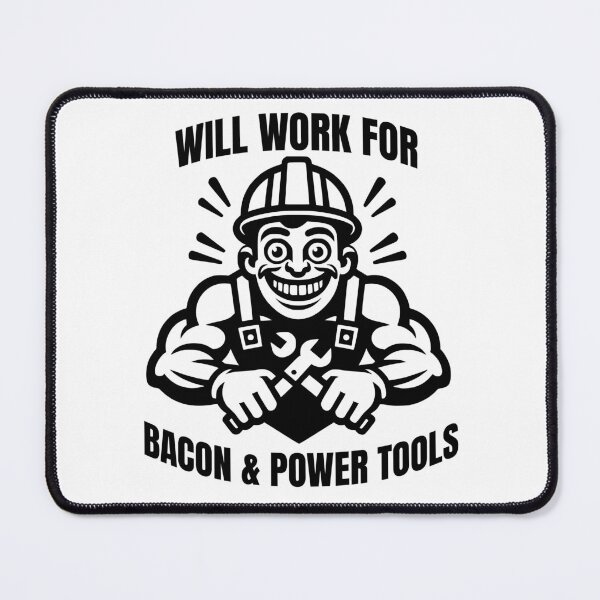 Item preview, Funny Construction Worker - Will Work For Bacon & Power Tools designed and sold by Trike-G-Tees.