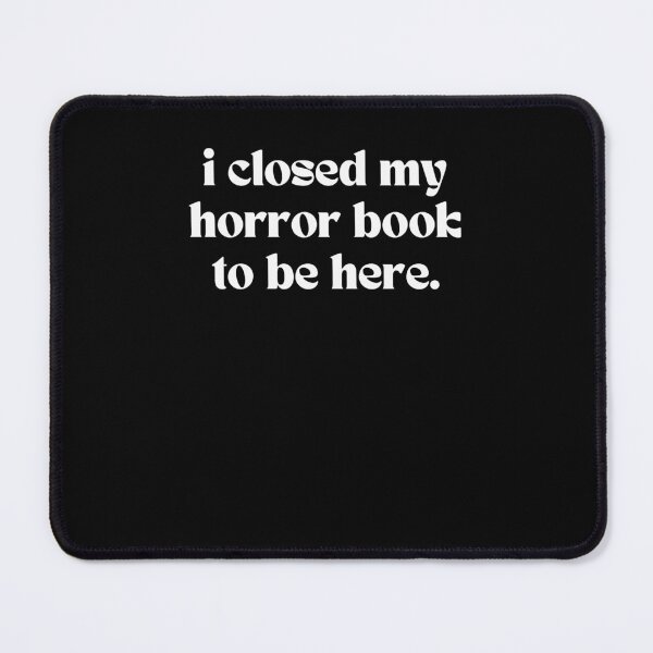 Item preview, Cute I closed my horror book to be here funny reader humor designed and sold by snowry.