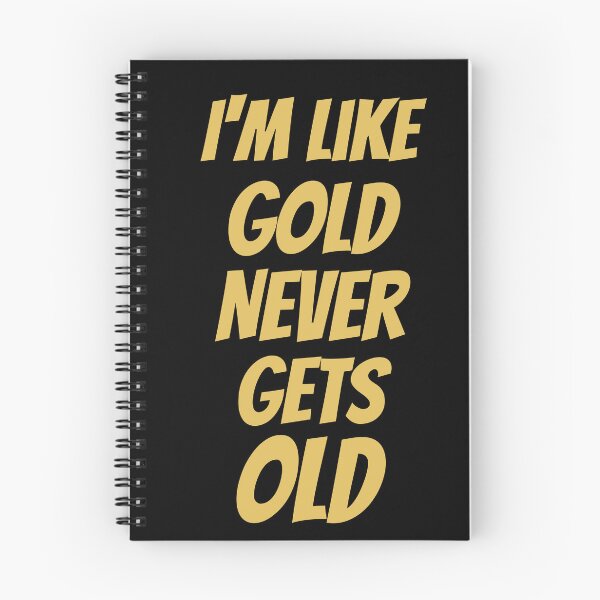 Item preview, I'm Like Gold – Never Gets Old | Bold Motivational Quote Design designed and sold by Karim-Karem.