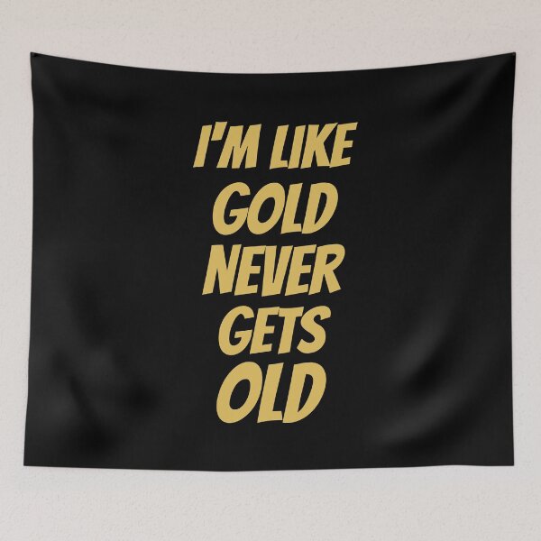 Item preview, I'm Like Gold – Never Gets Old | Bold Motivational Quote Design designed and sold by Karim-Karem.