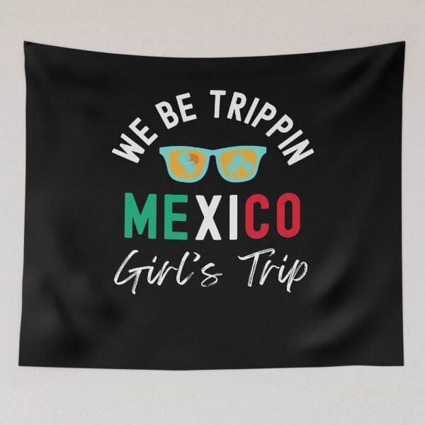 Item preview, We Be Trippin Mexico girl's trip Vacation Group Trip designed and sold by snowry.