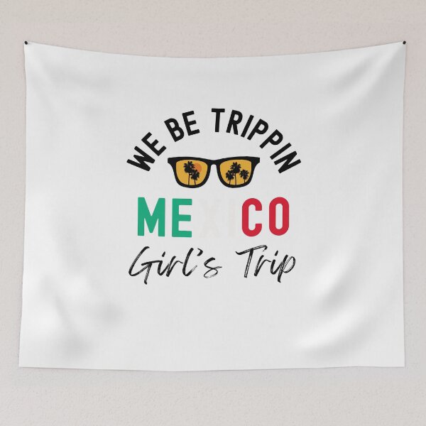 Item preview, We Be Trippin Mexico girl's trip Vacation cool Group Trip designed and sold by snowry.