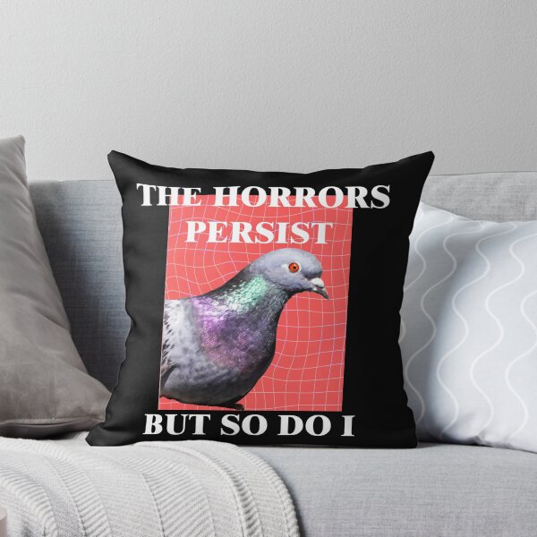 Item preview, Pigeon The Horrors Persist but So Do I  designed and sold by PeoplizeIt.