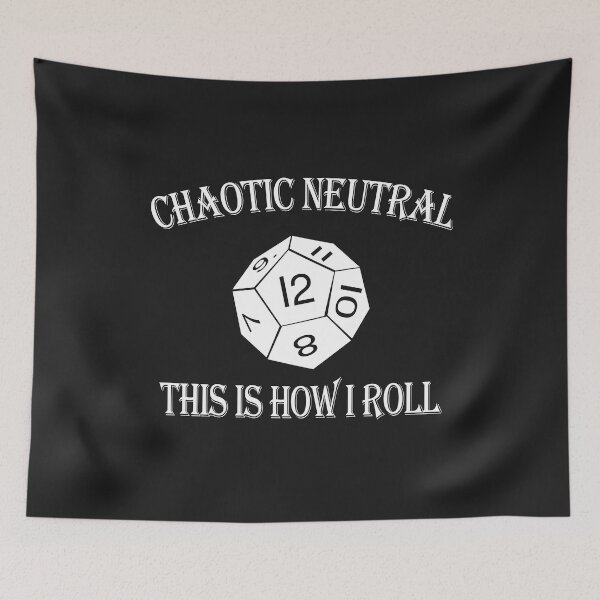 Item preview, Chaotic Neutral Alignment - This is How I Roll DnD Tabletop RPG designed and sold by DeesDeesigns.
