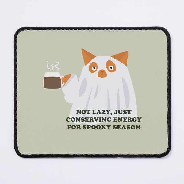 Item preview, "Not lazy, just conserving energy for spooky season" - Coffee addict Ghost Cat designed and sold by Arcanedy.
