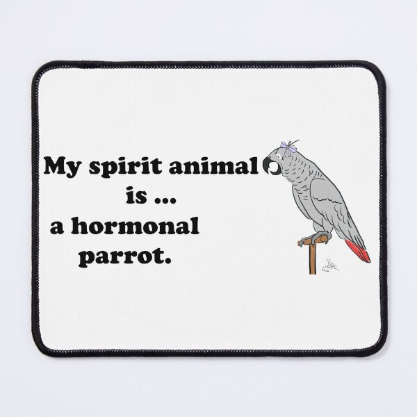 Item preview, My Spirit Animal is a Hormonal Parrot African Grey Woman designed and sold by Laughing Parrot Studio.