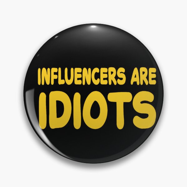 Item preview, Influencers Are Idiots Funny Internet Quote designed and sold by kawaiivsglitch.