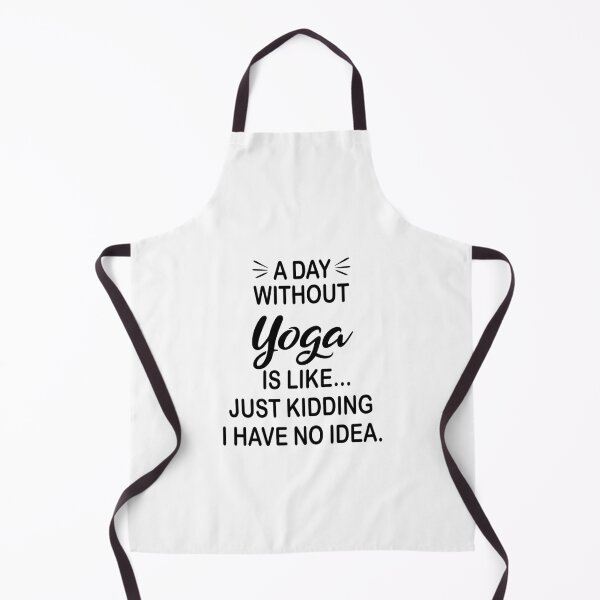 Item preview, A Day Without Yoga Is Like Just Kidding - Funny Yoga Lover designed and sold by Watsonarts.