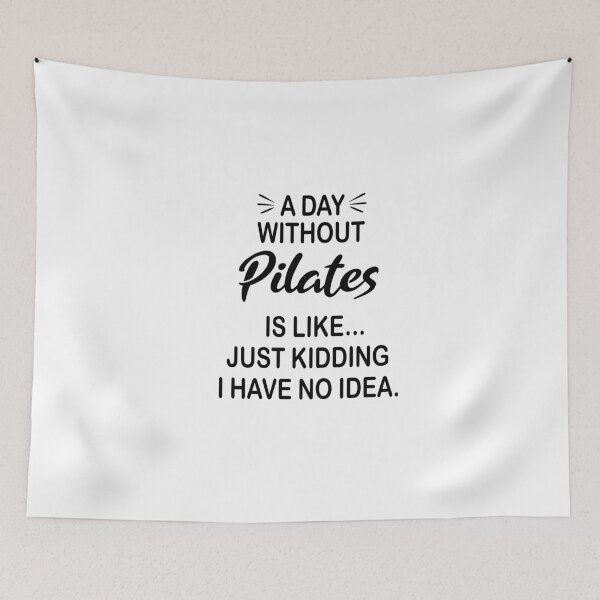 Item preview, A Day Without Pilates Is Like Just Kidding - Funny Pilates Lover designed and sold by Watsonarts.