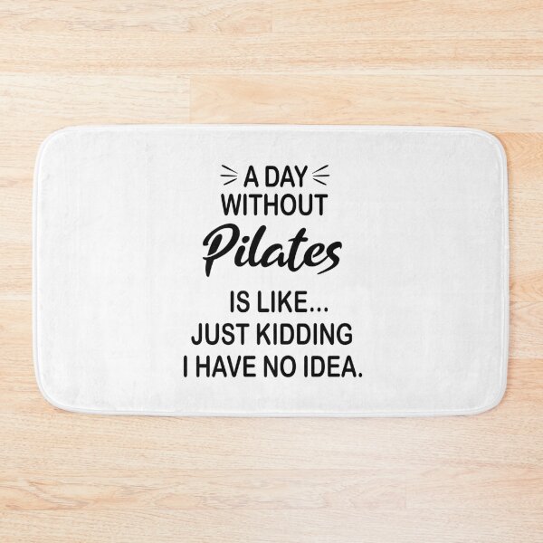 Item preview, A Day Without Pilates Is Like Just Kidding - Funny Pilates Lover designed and sold by Watsonarts.