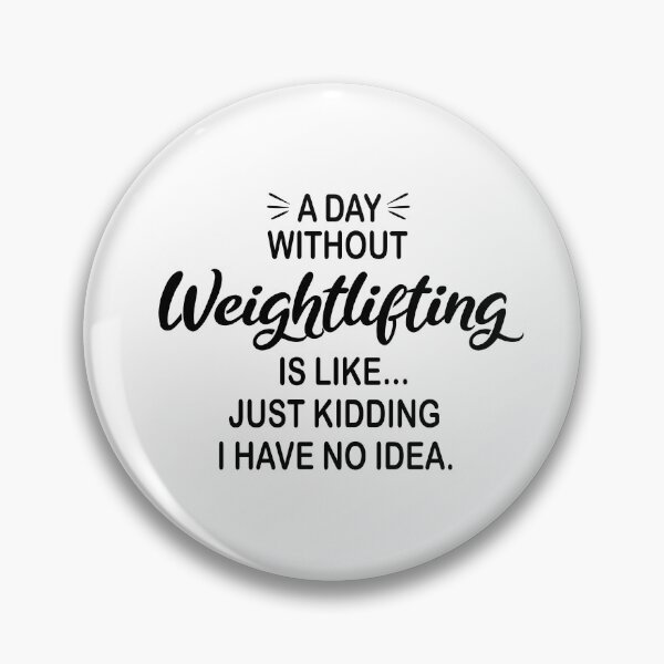Item preview, A Day Without Weightlifting Is Like Just Kidding - Funny Weightlifting Lover designed and sold by Watsonarts.