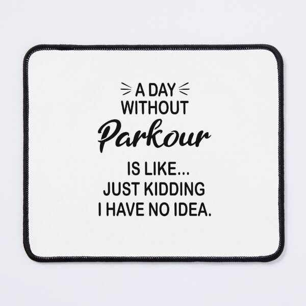 Item preview, A Day Without Parkour Is Like Just Kidding - Funny Parkour Lover designed and sold by Watsonarts.