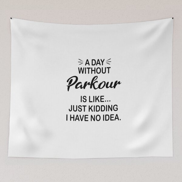 Item preview, A Day Without Parkour Is Like Just Kidding - Funny Parkour Lover designed and sold by Watsonarts.