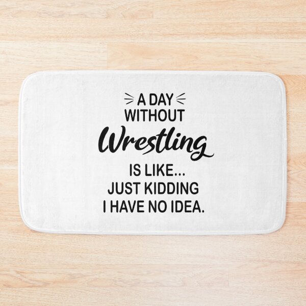 Item preview, A Day Without Wrestling Is Like Just Kidding - Funny Wrestling Lover designed and sold by Watsonarts.