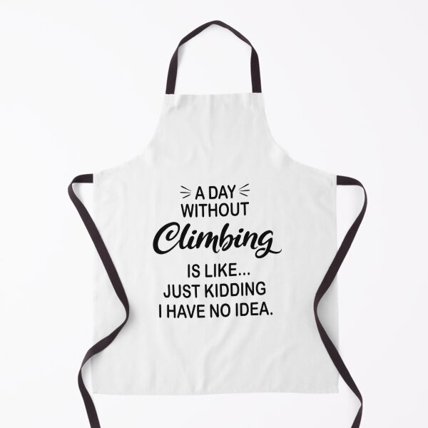 Item preview, A Day Without Climbing Is Like Just Kidding - Funny Climbing Lover designed and sold by Watsonarts.