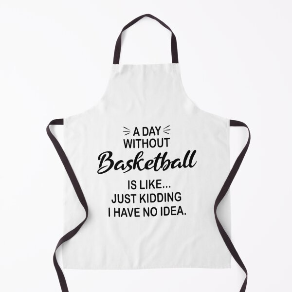 Item preview, A Day Without Basketball Is Like Just Kidding - Funny Basketball Lover designed and sold by Watsonarts.