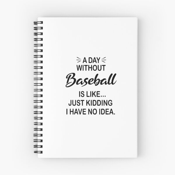 Item preview, A Day Without Baseball Is Like Just Kidding - Funny Baseball Lover designed and sold by Watsonarts.