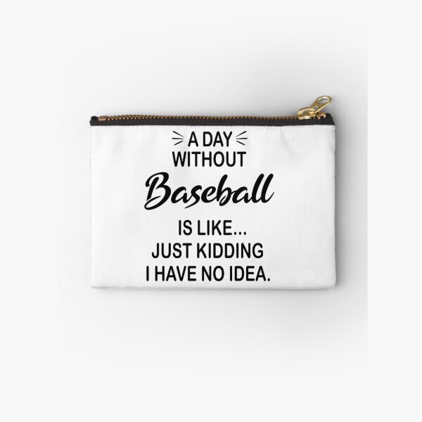 Item preview, A Day Without Baseball Is Like Just Kidding - Funny Baseball Lover designed and sold by Watsonarts.