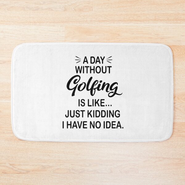 Item preview, A Day Without Golfing Is Like Just Kidding - Funny Golfing Lover designed and sold by Watsonarts.