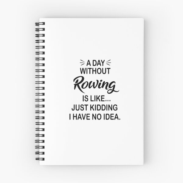 Item preview, A Day Without Rowing Is Like Just Kidding - Funny Rowing Lover designed and sold by Watsonarts.