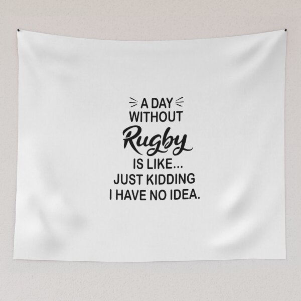 Item preview, A Day Without Rugby Is Like Just Kidding - Funny Rugby Lover designed and sold by Watsonarts.