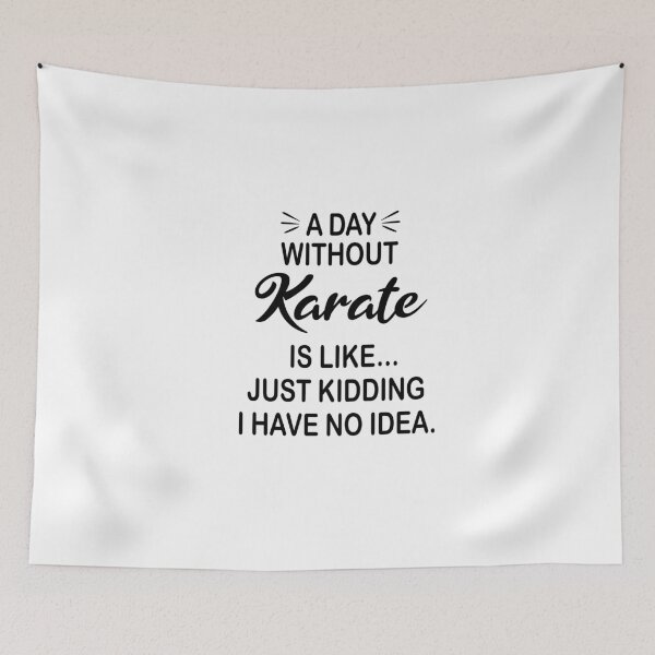 Item preview, A Day Without Karate Is Like Just Kidding - Funny Karate Lover designed and sold by Watsonarts.