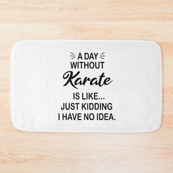 Item preview, A Day Without Karate Is Like Just Kidding - Funny Karate Lover designed and sold by Watsonarts.