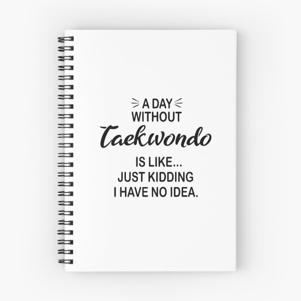 Item preview, A Day Without Taekwondo Is Like Just Kidding - Funny Taekwondo Lover designed and sold by Watsonarts.