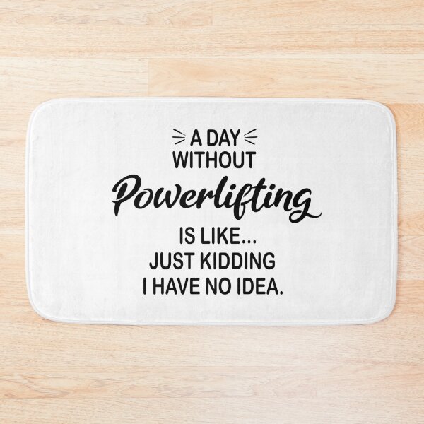 Item preview, A Day Without Powerlifting Is Like Just Kidding - Funny Powerlifting Lover designed and sold by Watsonarts.