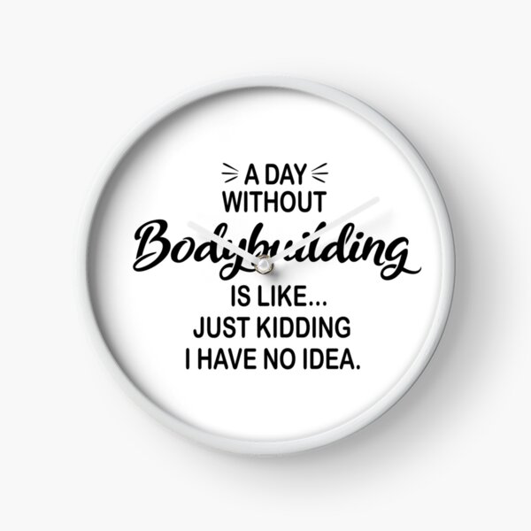 Item preview, A Day Without Bodybuilding Is Like Just Kidding - Funny Bodybuilding Lover designed and sold by Watsonarts.