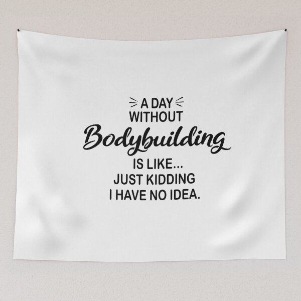 Item preview, A Day Without Bodybuilding Is Like Just Kidding - Funny Bodybuilding Lover designed and sold by Watsonarts.