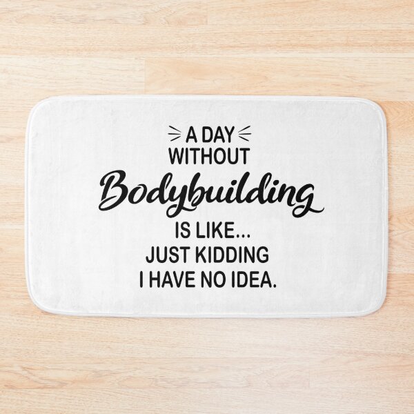 Item preview, A Day Without Bodybuilding Is Like Just Kidding - Funny Bodybuilding Lover designed and sold by Watsonarts.