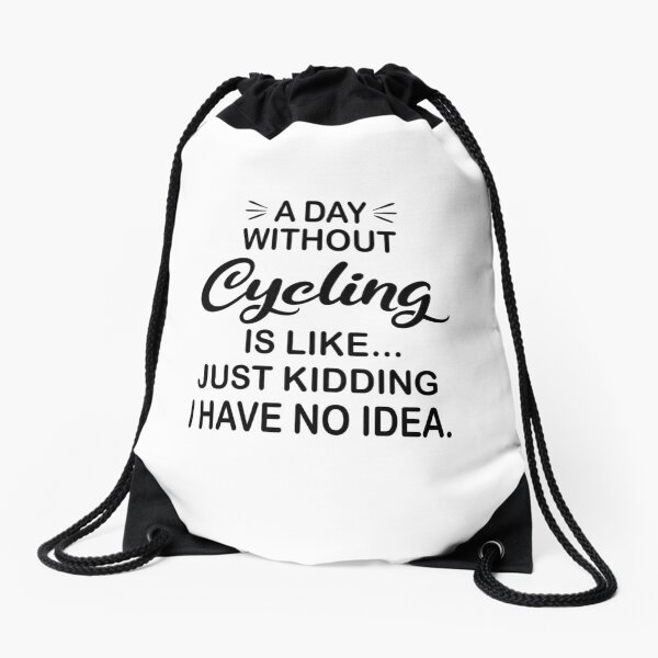 Item preview, A Day Without Cycling Is Like Just Kidding - Funny Cycling Lover designed and sold by Watsonarts.