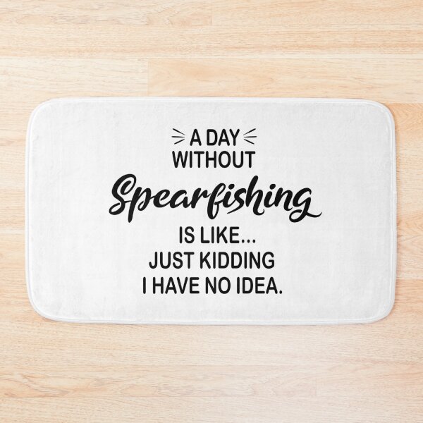 Item preview, A Day Without Spearfishing Is Like Just Kidding - Funny Spearfishing Lover designed and sold by Watsonarts.