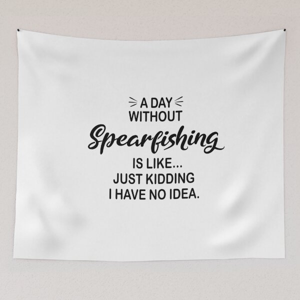 Item preview, A Day Without Spearfishing Is Like Just Kidding - Funny Spearfishing Lover designed and sold by Watsonarts.