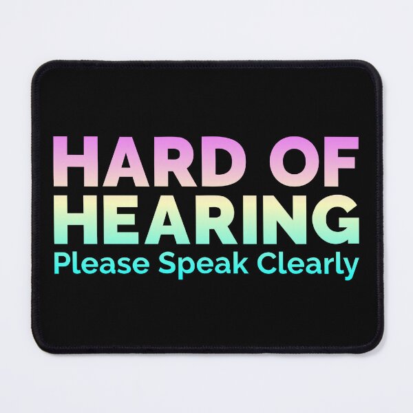 Item preview, I'm Hard of Hearing Please Speak Clearly designed and sold by wendymariemedia.