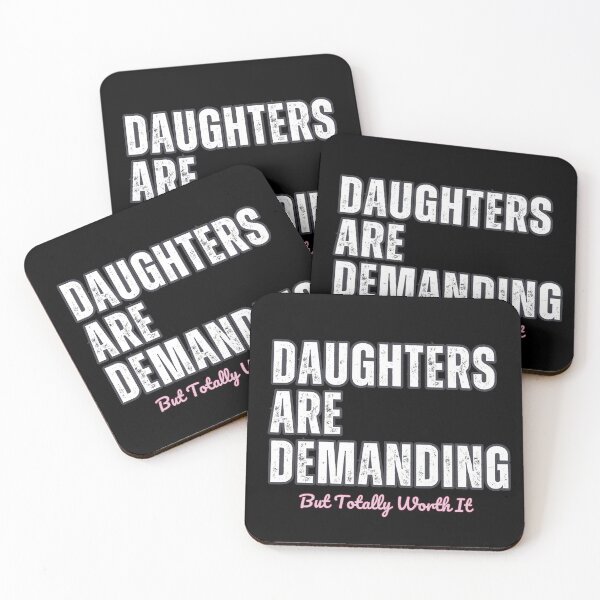 Item preview, Daughters Are Demanding But Totally Worth It designed and sold by LewpyG.