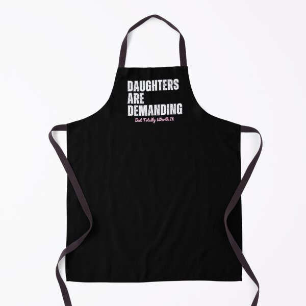 Item preview, Daughters Are Demanding But Totally Worth It designed and sold by LewpyG.