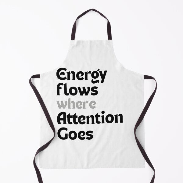 Item preview, Energy flows where attention goes designed and sold by MakeMyDaze.