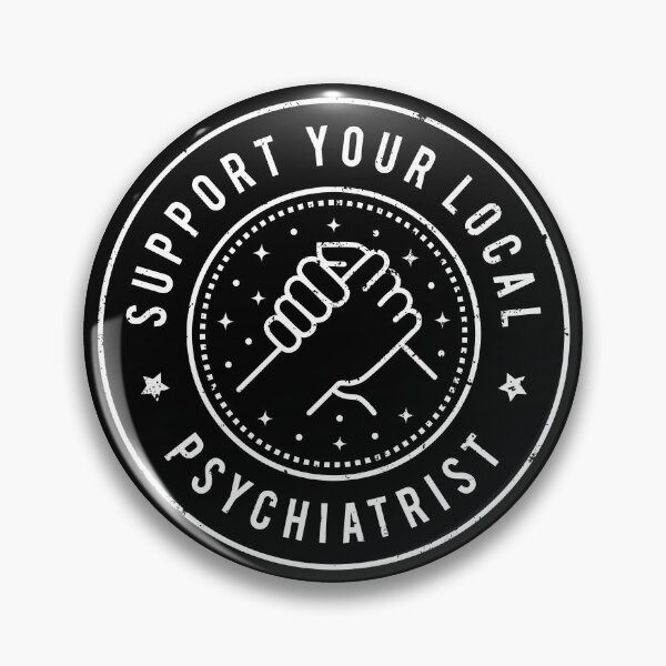 Item preview, Support Your Local Psychiatrist designed and sold by MaryAller.
