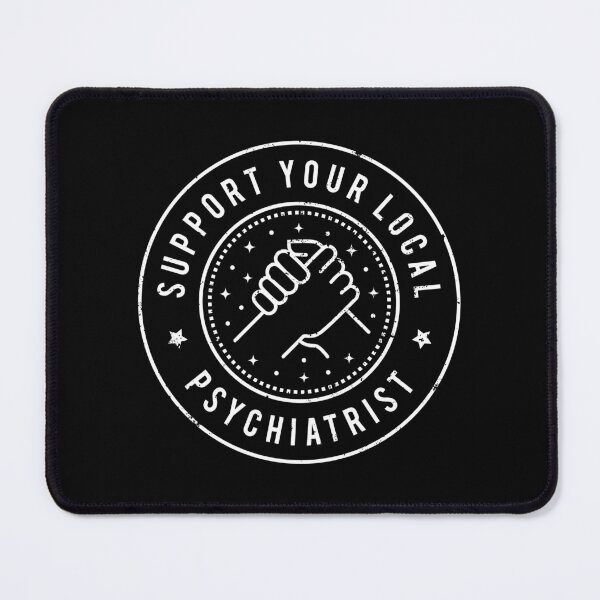 Item preview, Support Your Local Psychiatrist designed and sold by MaryAller.