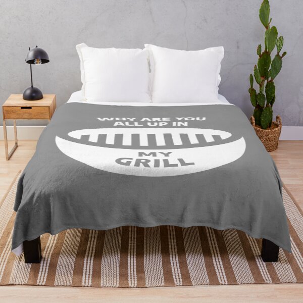 Item preview, Why Are You All Up In My Grill designed and sold by visualsignus.