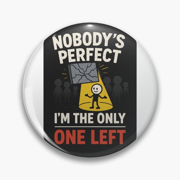 Item preview, nobody's perfect i'm the only one left  designed and sold by zillyx.