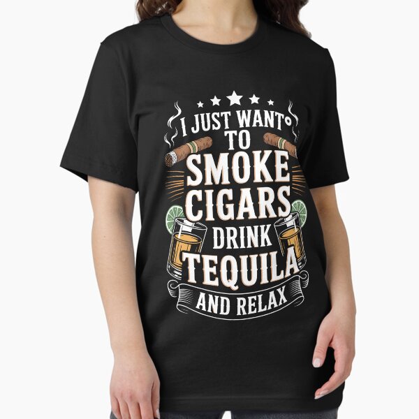 Item preview, I just want to smoke cigars drink Tequila and relax Funny designed and sold by brynatshop.