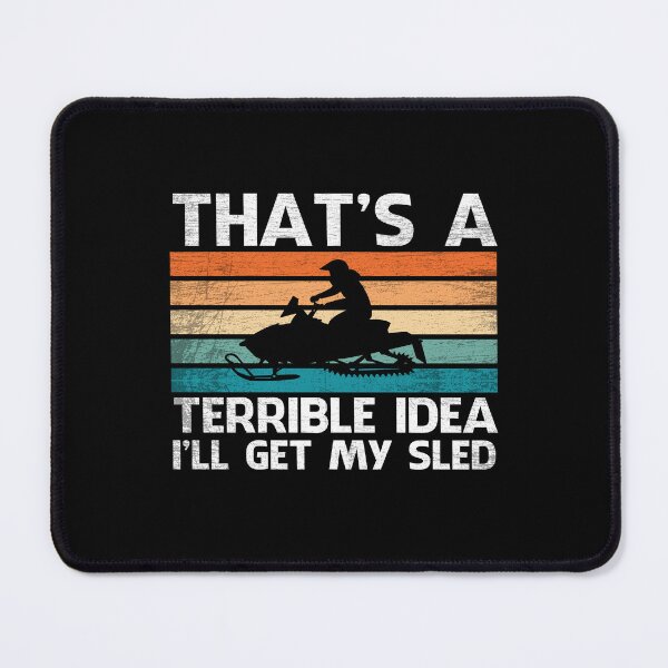 Item preview, That's a terrible idea I'll get my sled designed and sold by NQArtist.