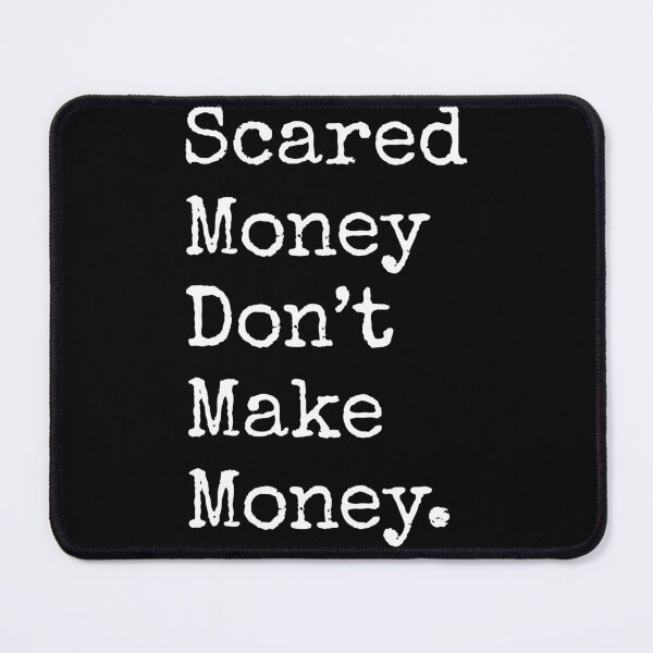 Item preview, Scared Money Dont Make Money - Motivation Quote designed and sold by wendymariemedia.