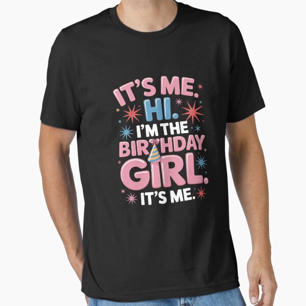 Item preview, It's Me Hi I'm The Birthday Girl It's Me, Birthday Party designed and sold by PortraitFantasy.