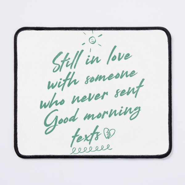 Item preview, Still in Love with Someone Who Never Sent Good Morning Texts – Sad Funny Relationship Design designed and sold by Honominu.