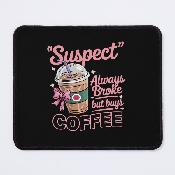 Item preview, Claims She's Always Broke But Buys Coffee designed and sold by splindoershop.